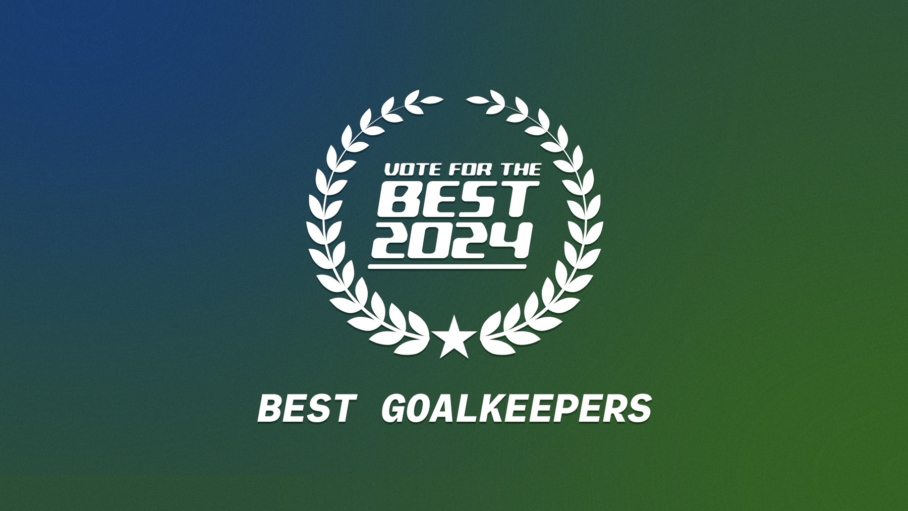 Vote for the Best Goalkeepers 2024 FIFPlay