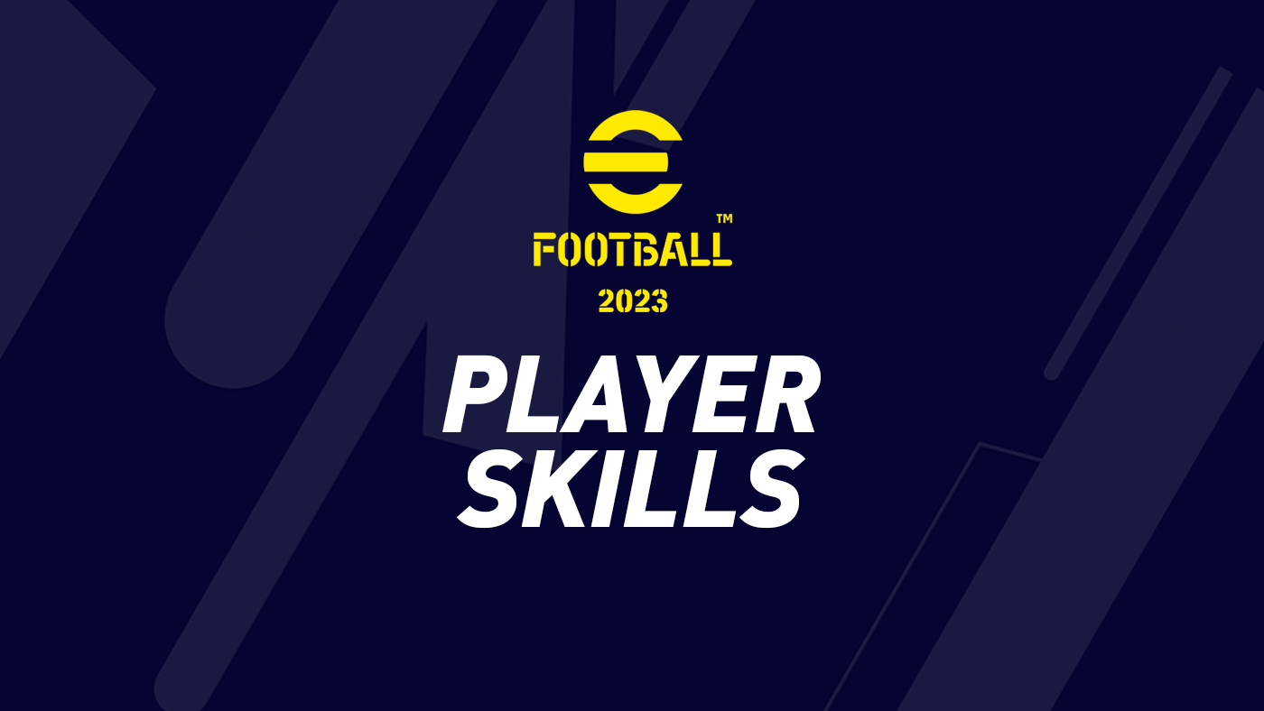eFootball 2023 – Player Skills – FIFPlay