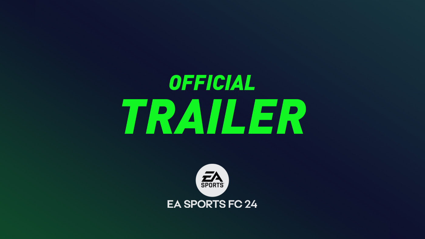 EA Sports FC 24 - Release date, trailer, and more