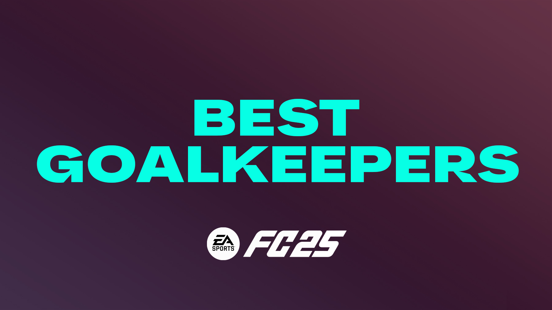 FC 25 Best Goalkeepers (GKs)