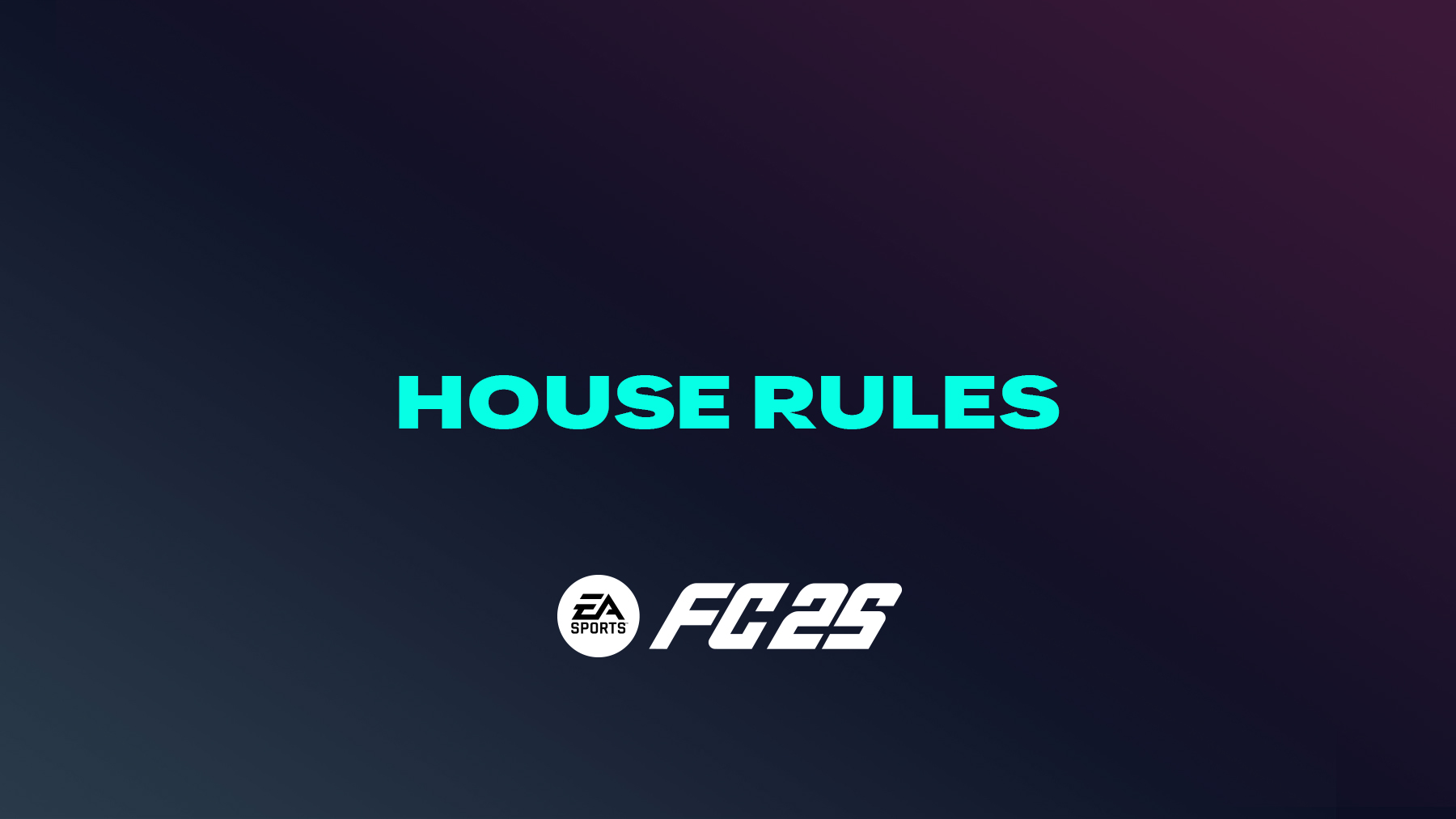 FC 25 House Rules