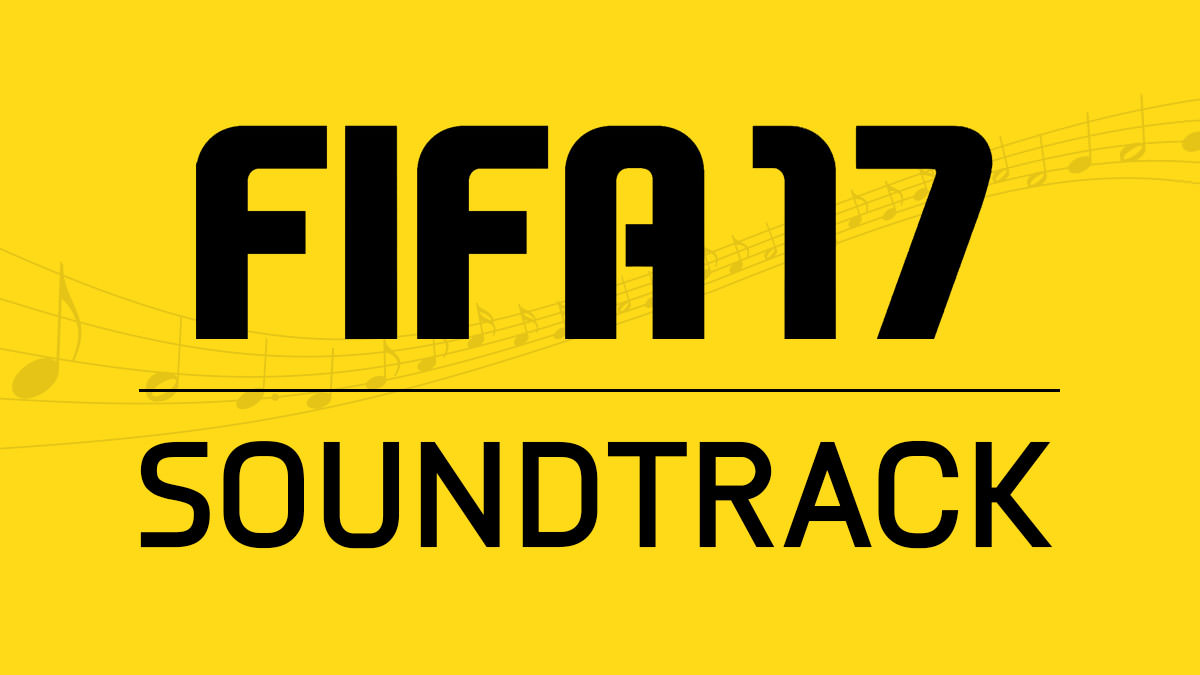FIFA 17 Soundtrack – FIFPlay