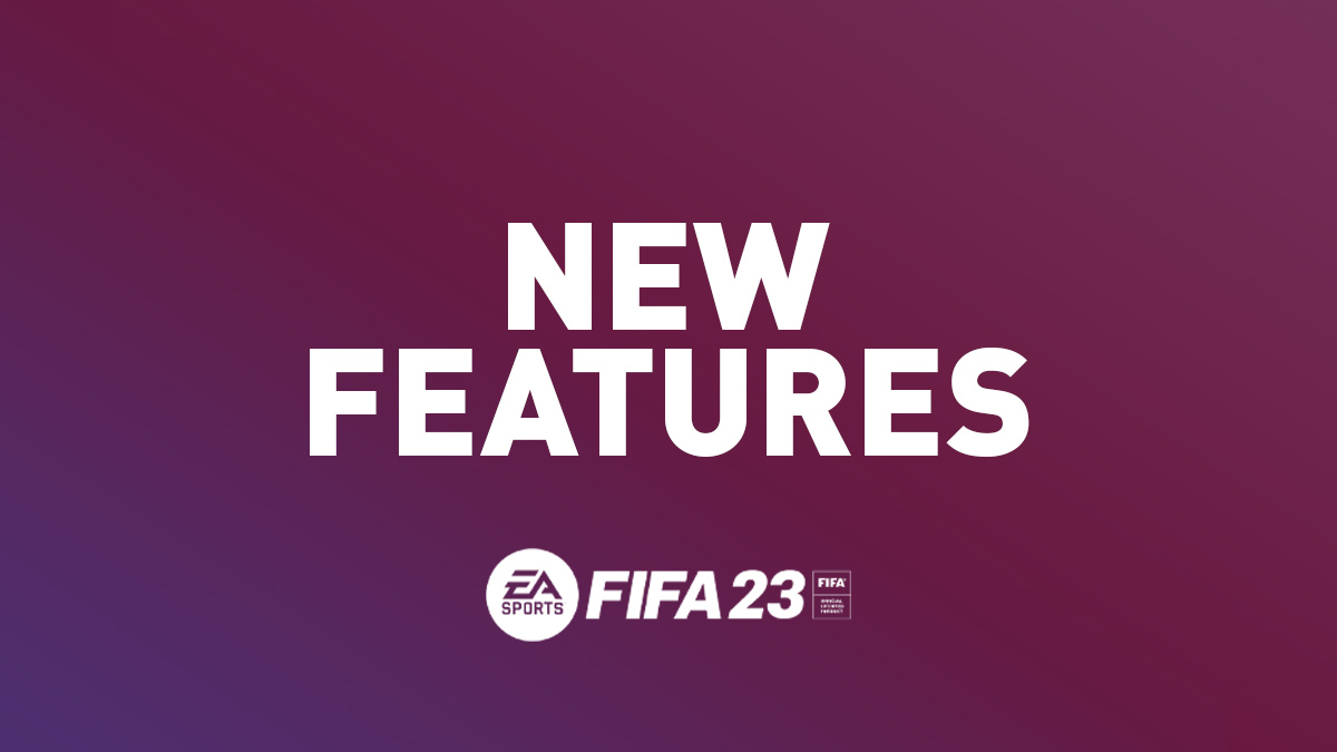 What Features Are Introduced In The New FIFA 23?
