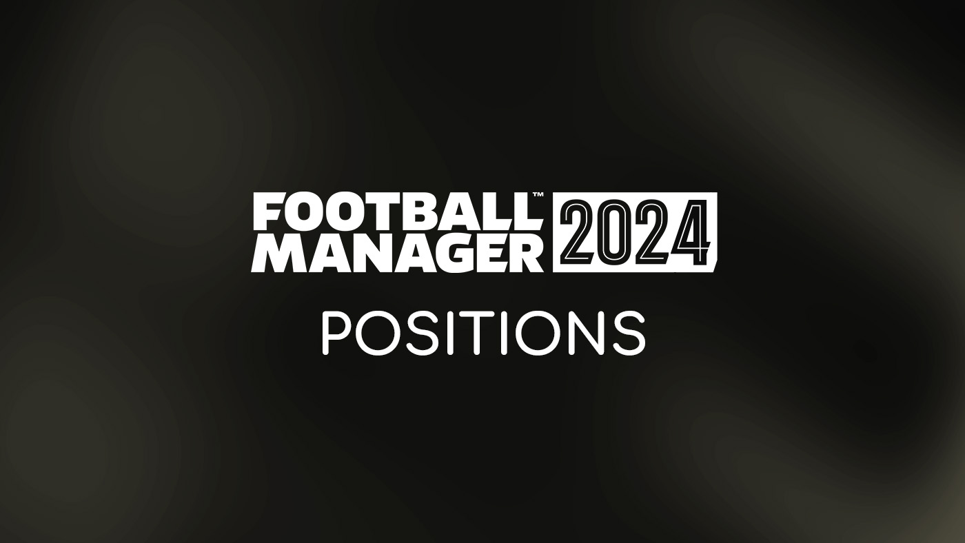 Football Manager 2024 Player Positions FIFPlay