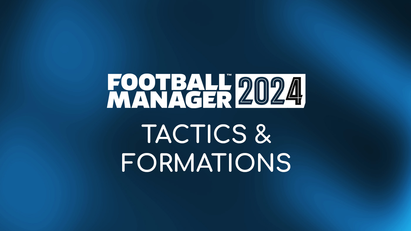 Football Manager 2024 Tactics and Formations FIFPlay